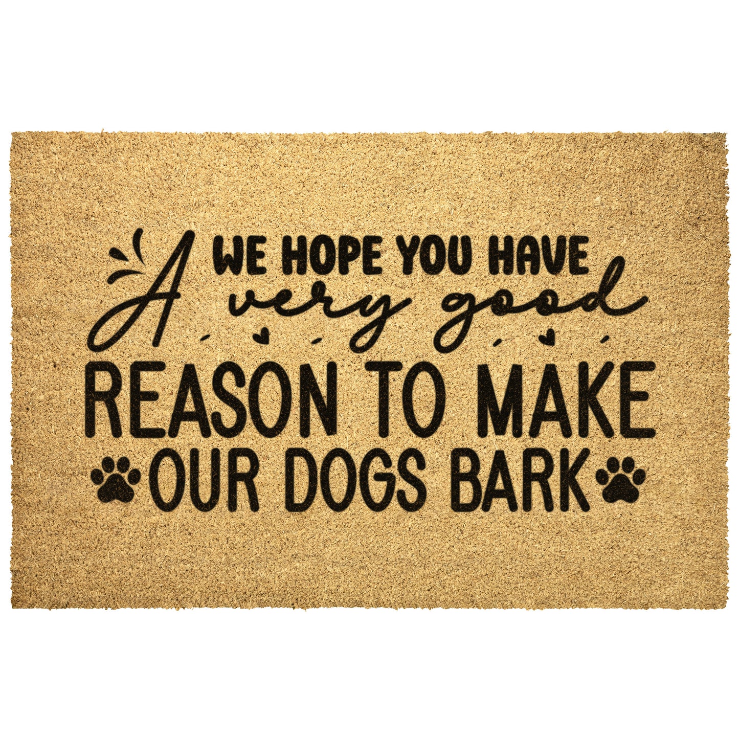 Good reason to Make our Dogs Bark Door Mat - Kim’s Signature Beauty & Accessories    