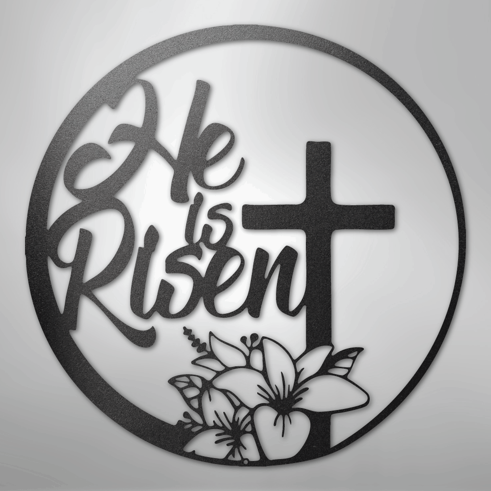 He is Risen - Steel Sign - Kim’s Signature Beauty & Accessories