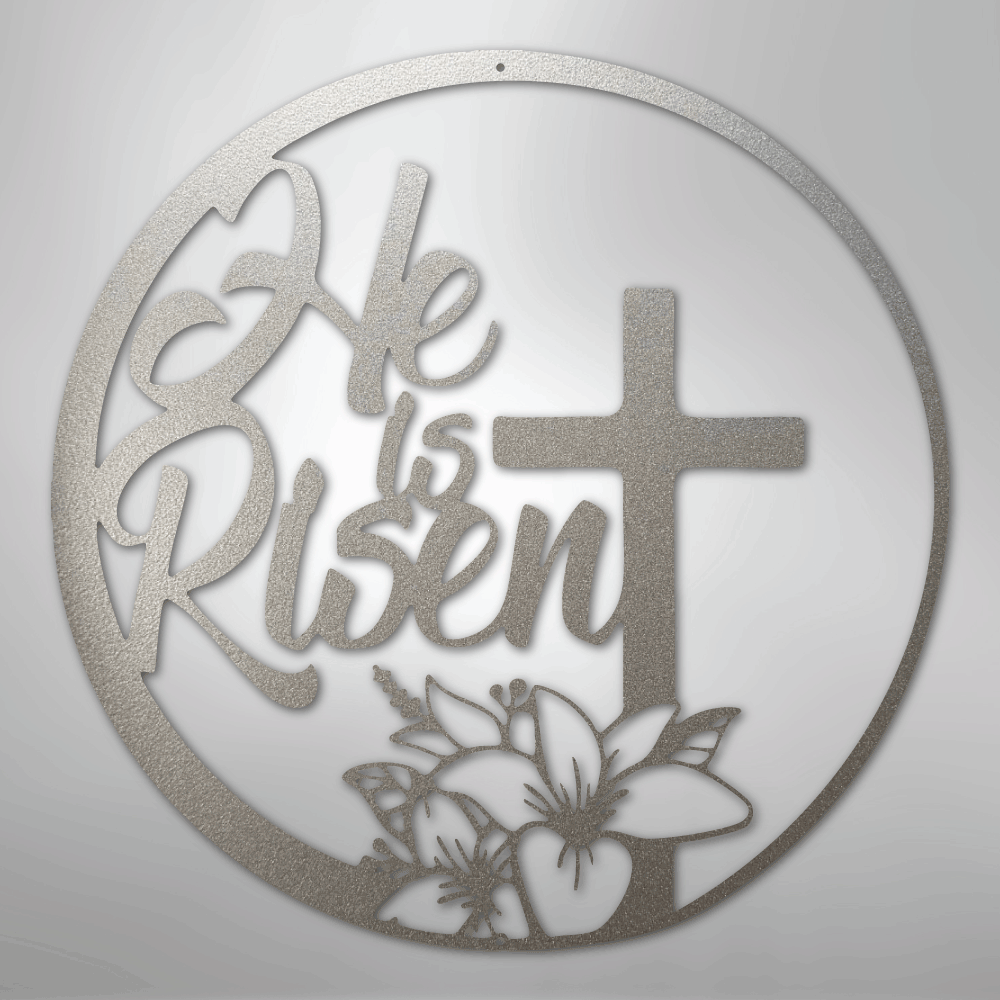 He is Risen - Steel Sign - Kim’s Signature Beauty & Accessories