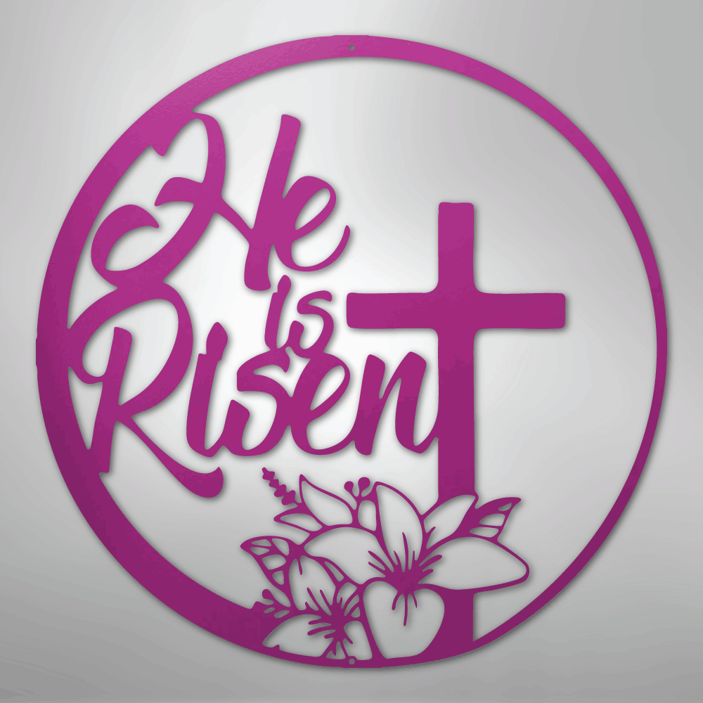 He is Risen - Steel Sign - Kim’s Signature Beauty & Accessories