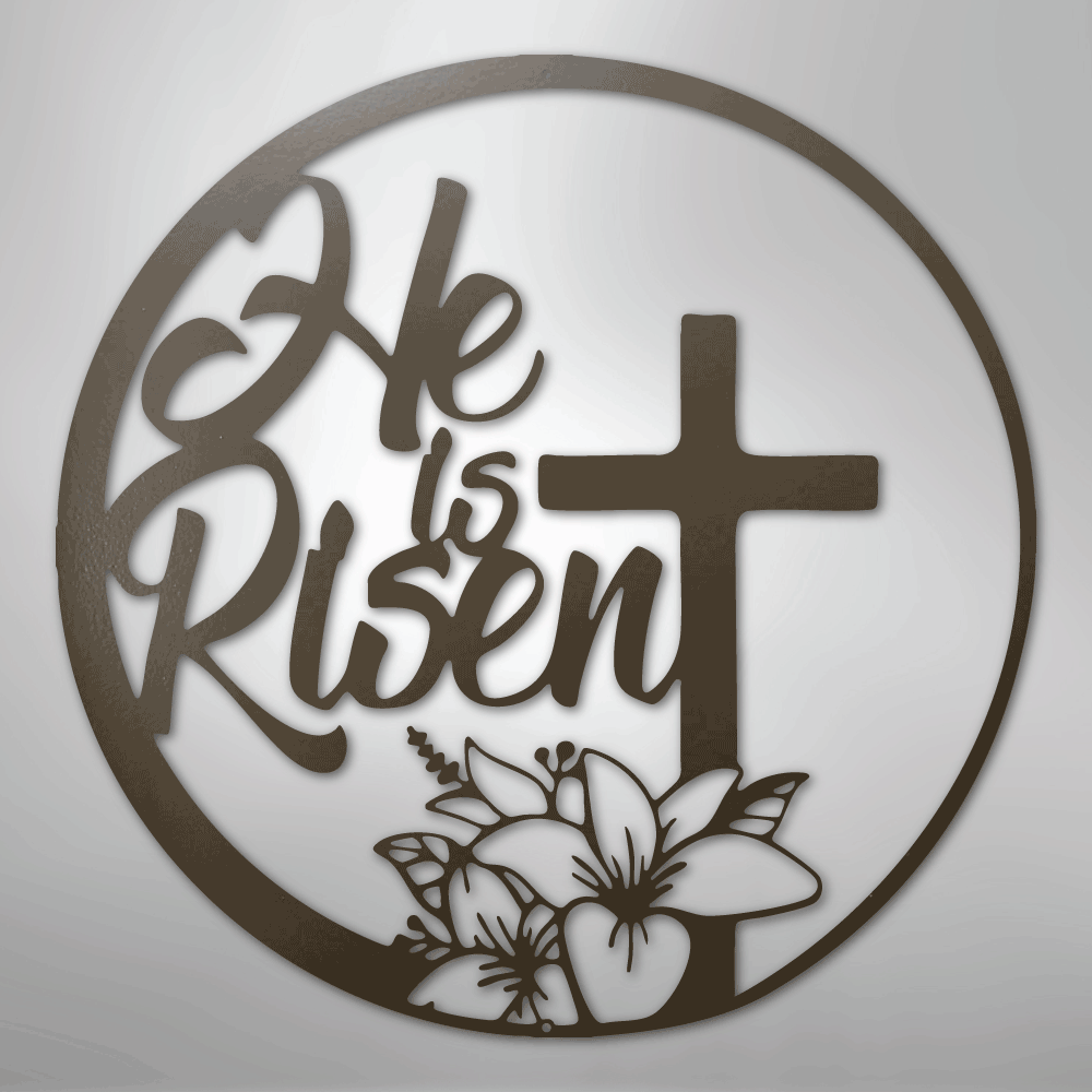 He is Risen - Steel Sign - Kim’s Signature Beauty & Accessories