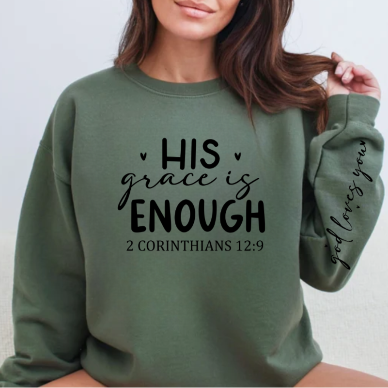 His Grace is Enough - God Loves You Sweatshirt - Kim’s Signature Beauty & Accessories    