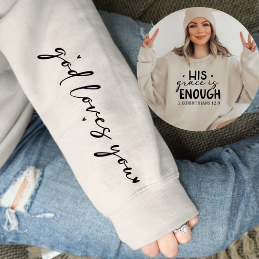 His Grace is Enough - God Loves You Sweatshirt - Kim’s Signature Beauty & Accessories    