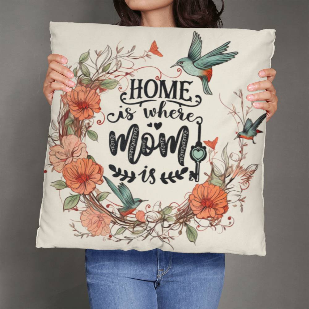 Home is Where Mom Is Pillow - Kim’s Signature Beauty & Accessories    
