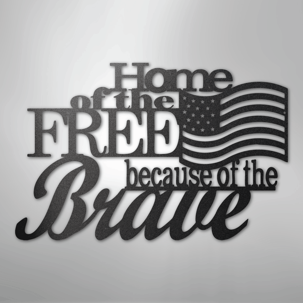 Home of the Free - Steel Sign - Kim’s Signature Beauty & Accessories