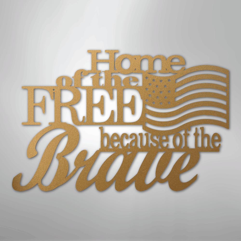 Home of the Free - Steel Sign - Kim’s Signature Beauty & Accessories