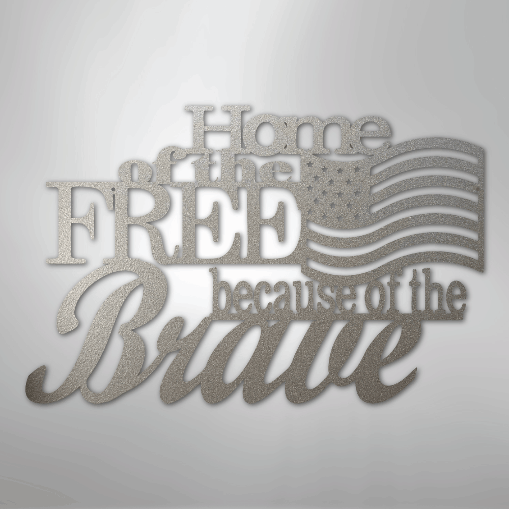 Home of the Free - Steel Sign - Kim’s Signature Beauty & Accessories