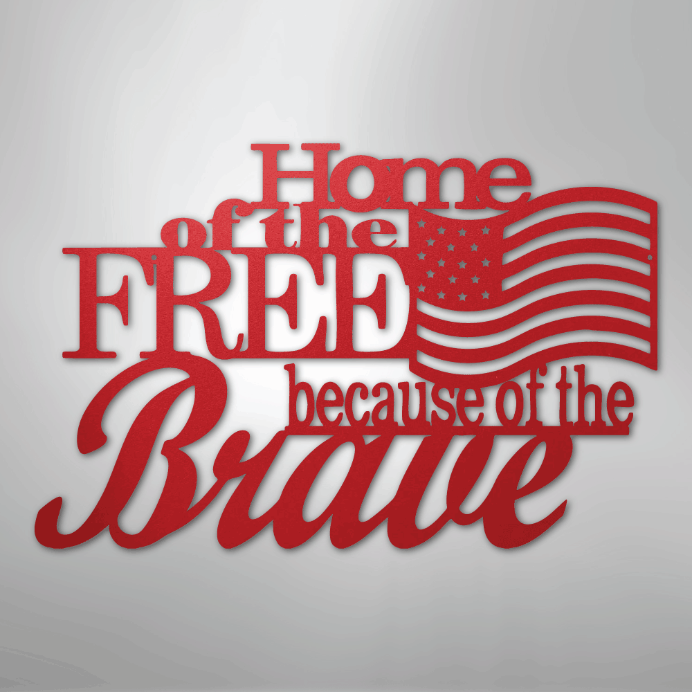 Home of the Free - Steel Sign - Kim’s Signature Beauty & Accessories