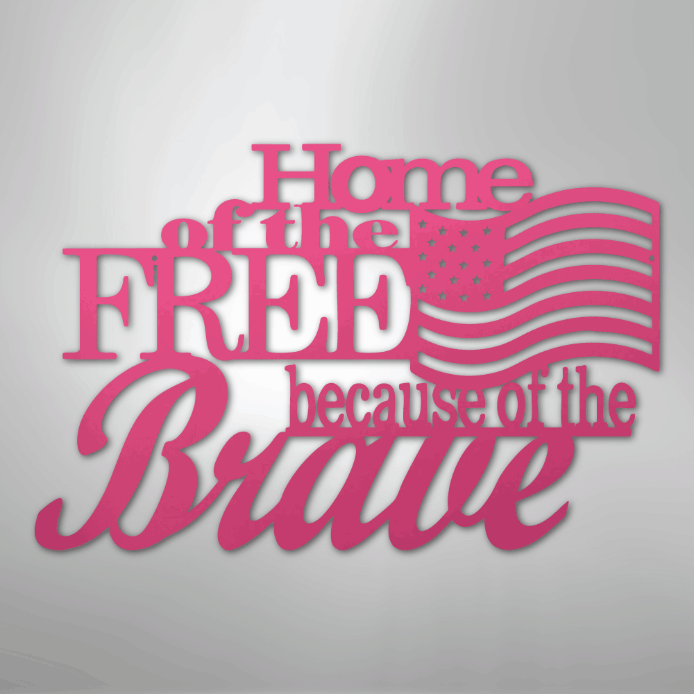 Home of the Free - Steel Sign - Kim’s Signature Beauty & Accessories