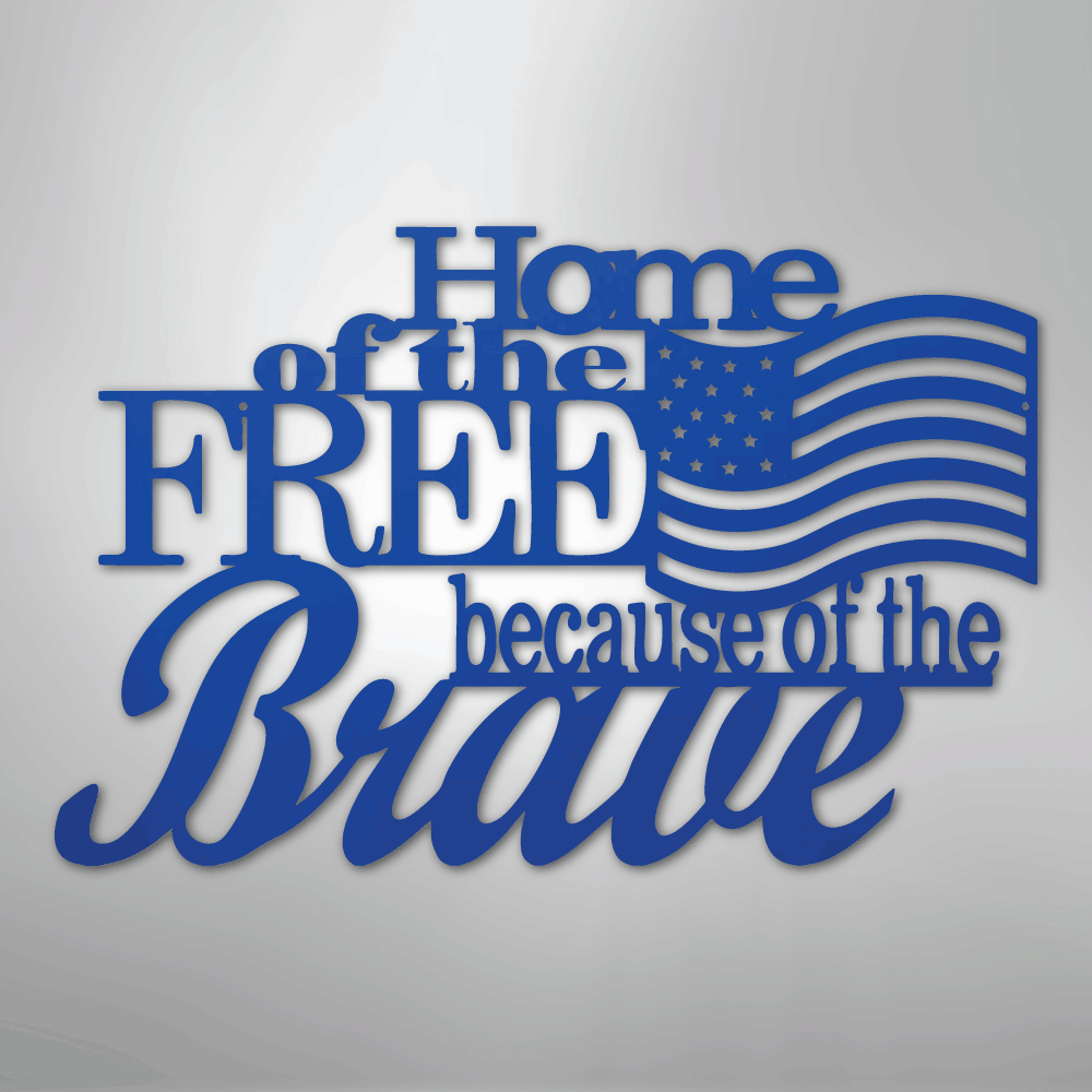 Home of the Free - Steel Sign - Kim’s Signature Beauty & Accessories