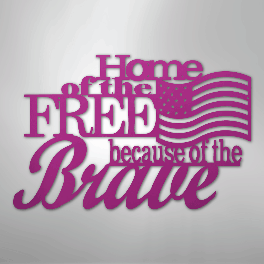 Home of the Free - Steel Sign - Kim’s Signature Beauty & Accessories