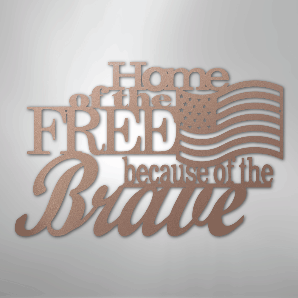 Home of the Free - Steel Sign - Kim’s Signature Beauty & Accessories