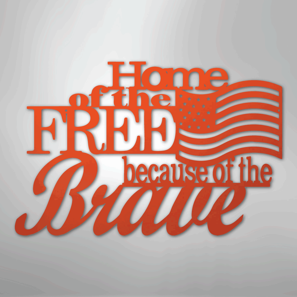 Home of the Free - Steel Sign - Kim’s Signature Beauty & Accessories