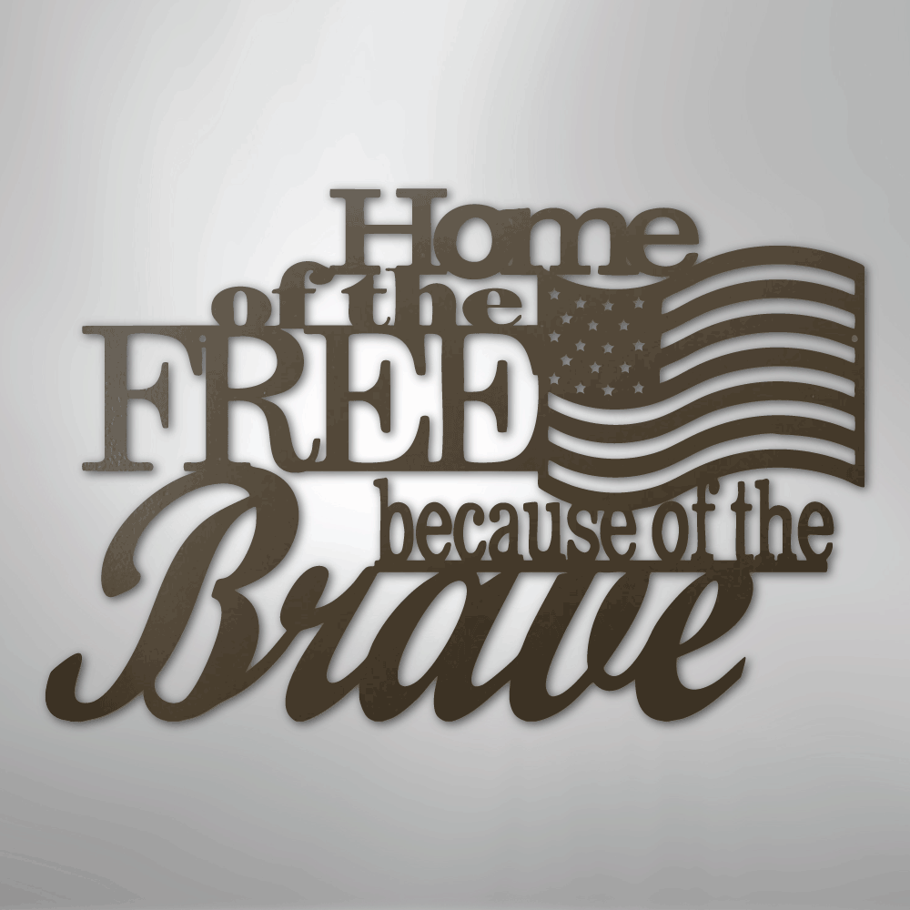 Home of the Free - Steel Sign - Kim’s Signature Beauty & Accessories