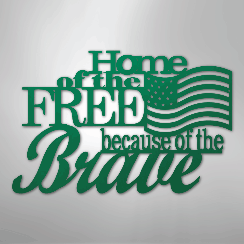Home of the Free - Steel Sign - Kim’s Signature Beauty & Accessories