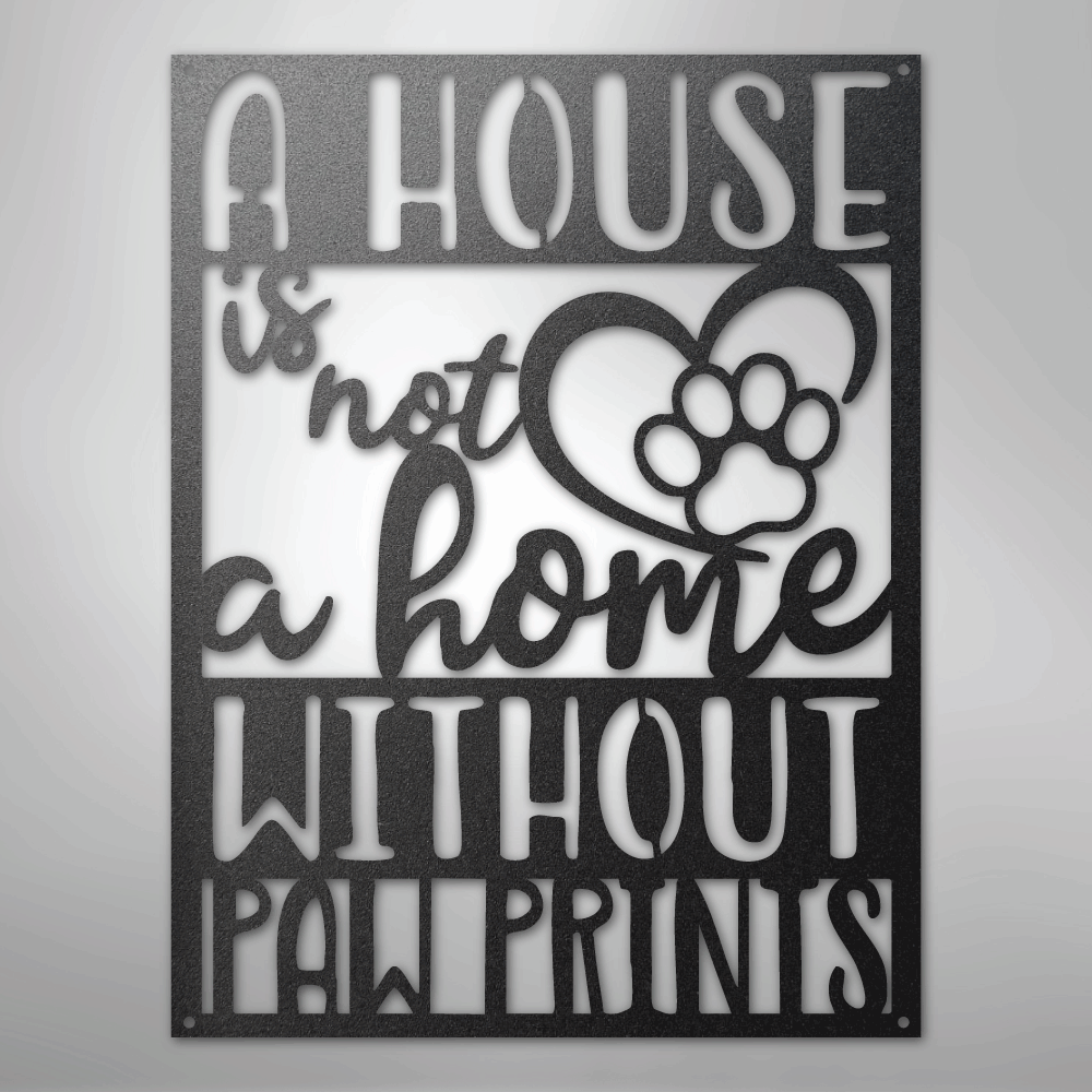 Home without Paw Prints - Steel Sign - Kim’s Signature Beauty & Accessories