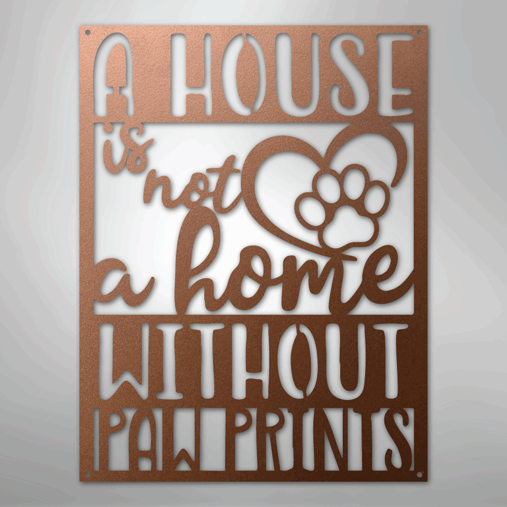 Home without Paw Prints - Steel Sign - Kim’s Signature Beauty & Accessories