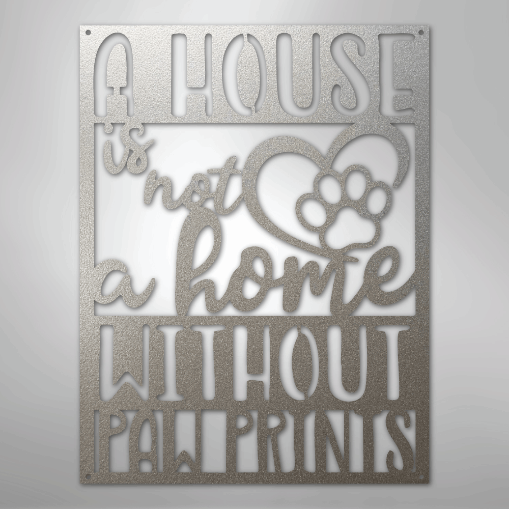 Home without Paw Prints - Steel Sign - Kim’s Signature Beauty & Accessories