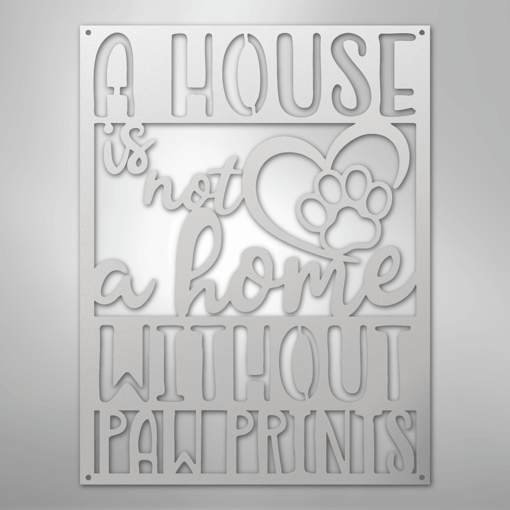 Home without Paw Prints - Steel Sign - Kim’s Signature Beauty & Accessories