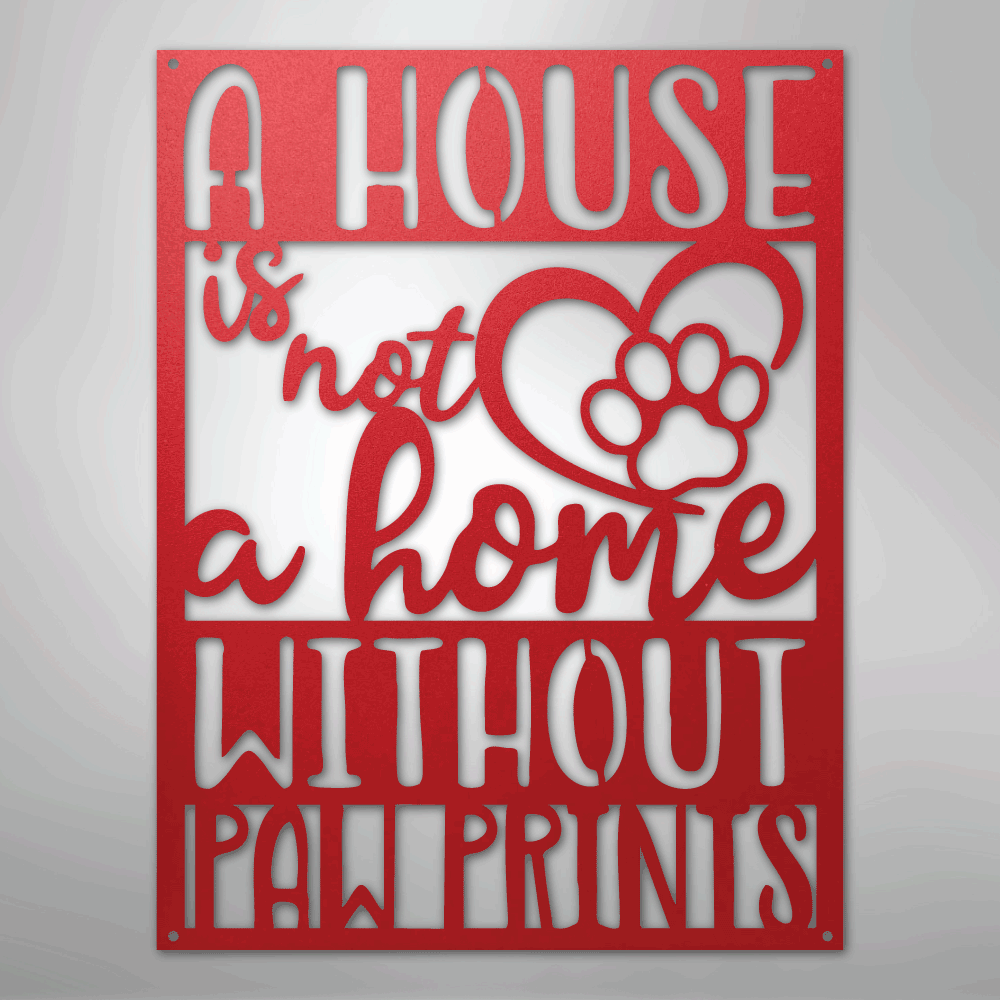 Home without Paw Prints - Steel Sign - Kim’s Signature Beauty & Accessories