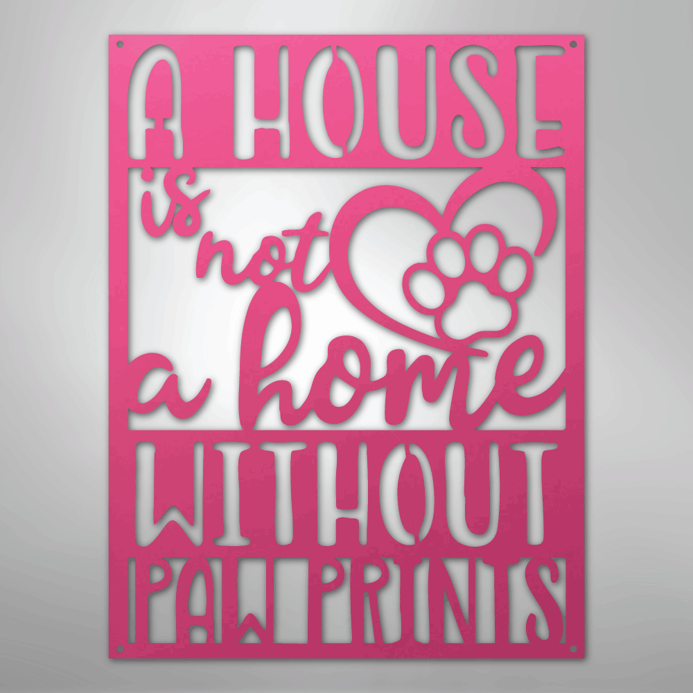 Home without Paw Prints - Steel Sign - Kim’s Signature Beauty & Accessories