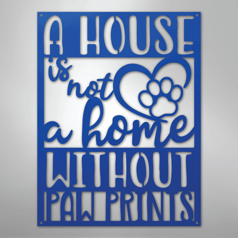 Home without Paw Prints - Steel Sign - Kim’s Signature Beauty & Accessories