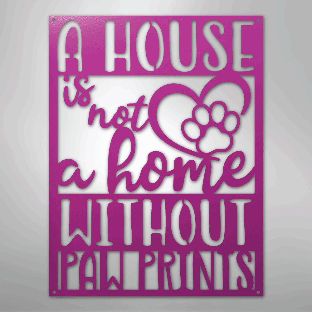 Home without Paw Prints - Steel Sign - Kim’s Signature Beauty & Accessories