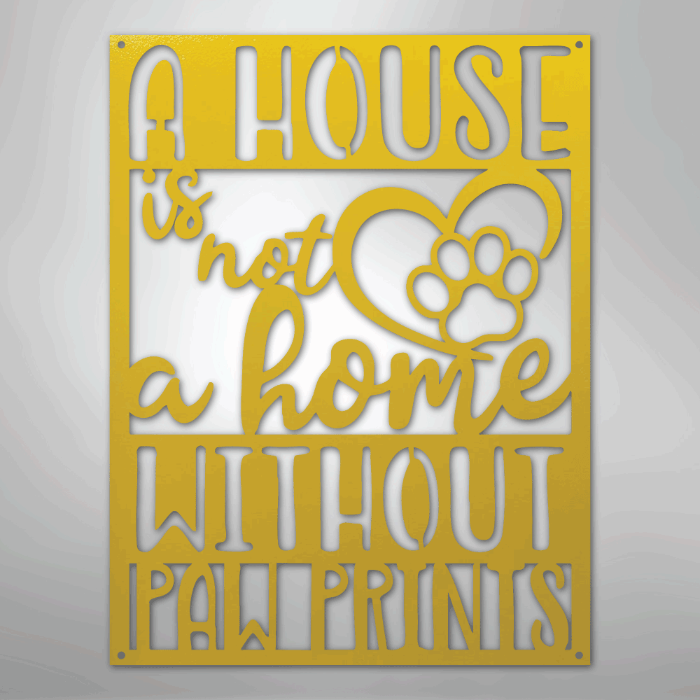 Home without Paw Prints - Steel Sign - Kim’s Signature Beauty & Accessories