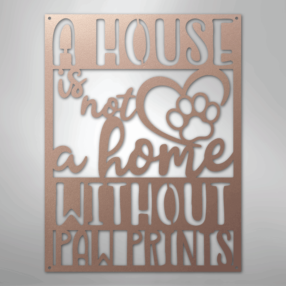 Home without Paw Prints - Steel Sign - Kim’s Signature Beauty & Accessories