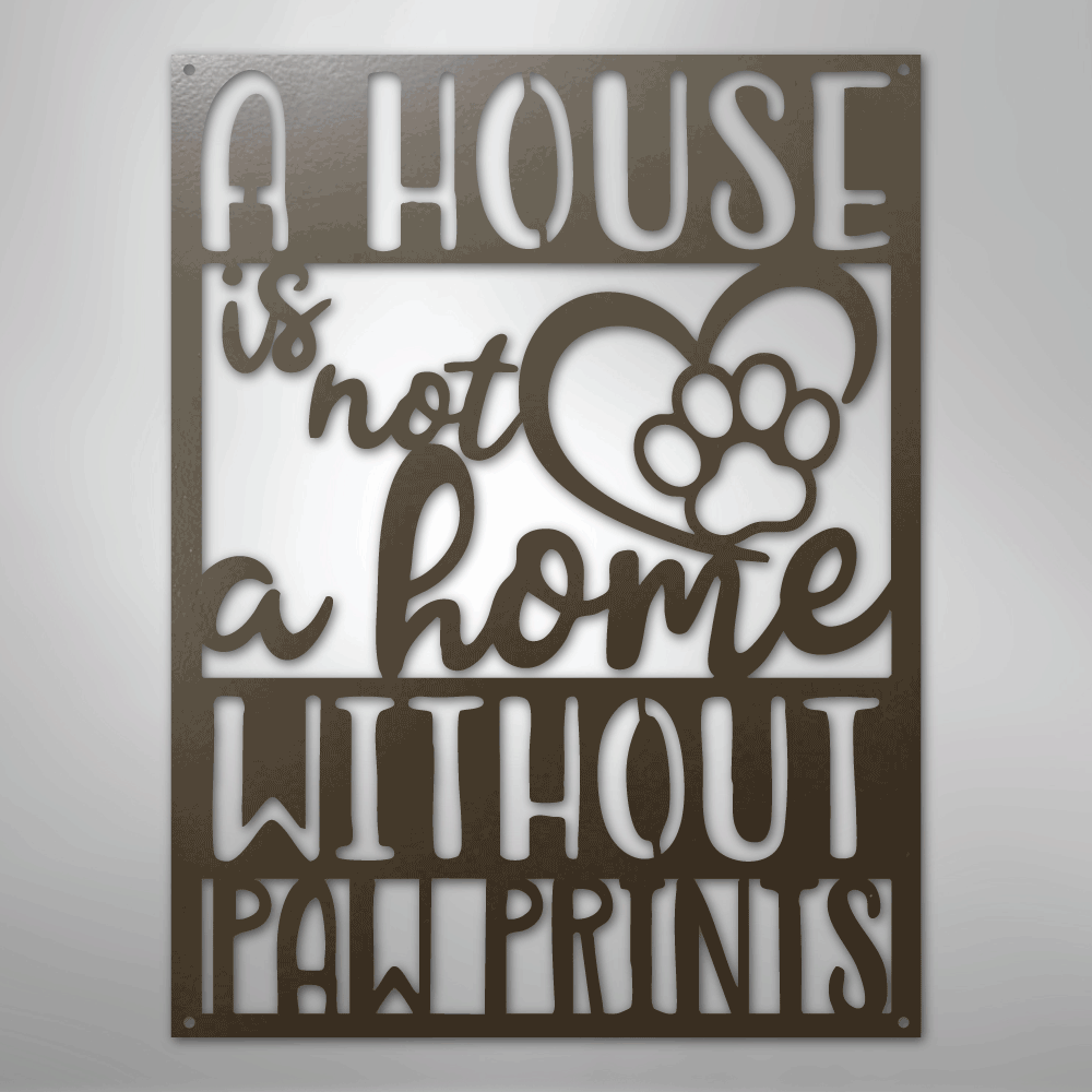 Home without Paw Prints - Steel Sign - Kim’s Signature Beauty & Accessories