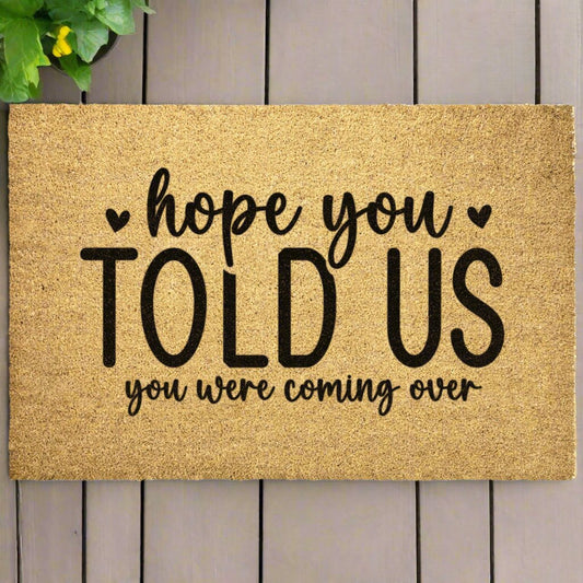 Hope you told us |  Door Mat - Kim’s Signature Beauty & Accessories    
