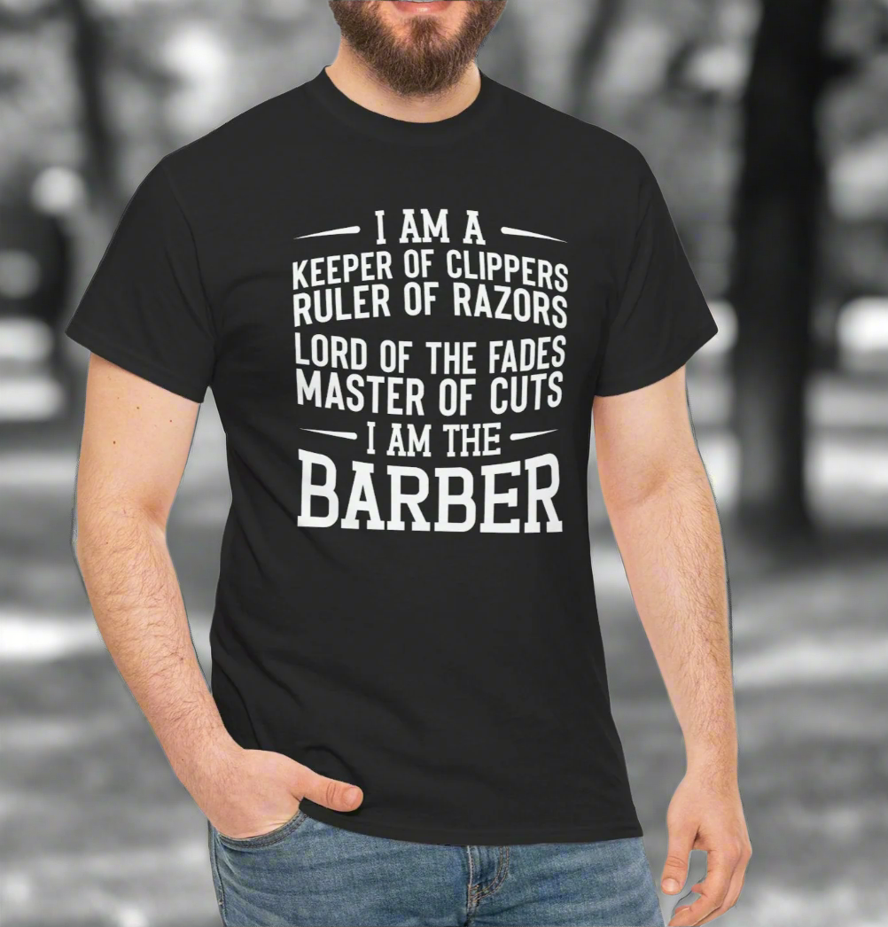 I Am the Barber Tee – Master of Cuts, Fades & Clipper Kings - Kim’s Signature Beauty & Accessories    