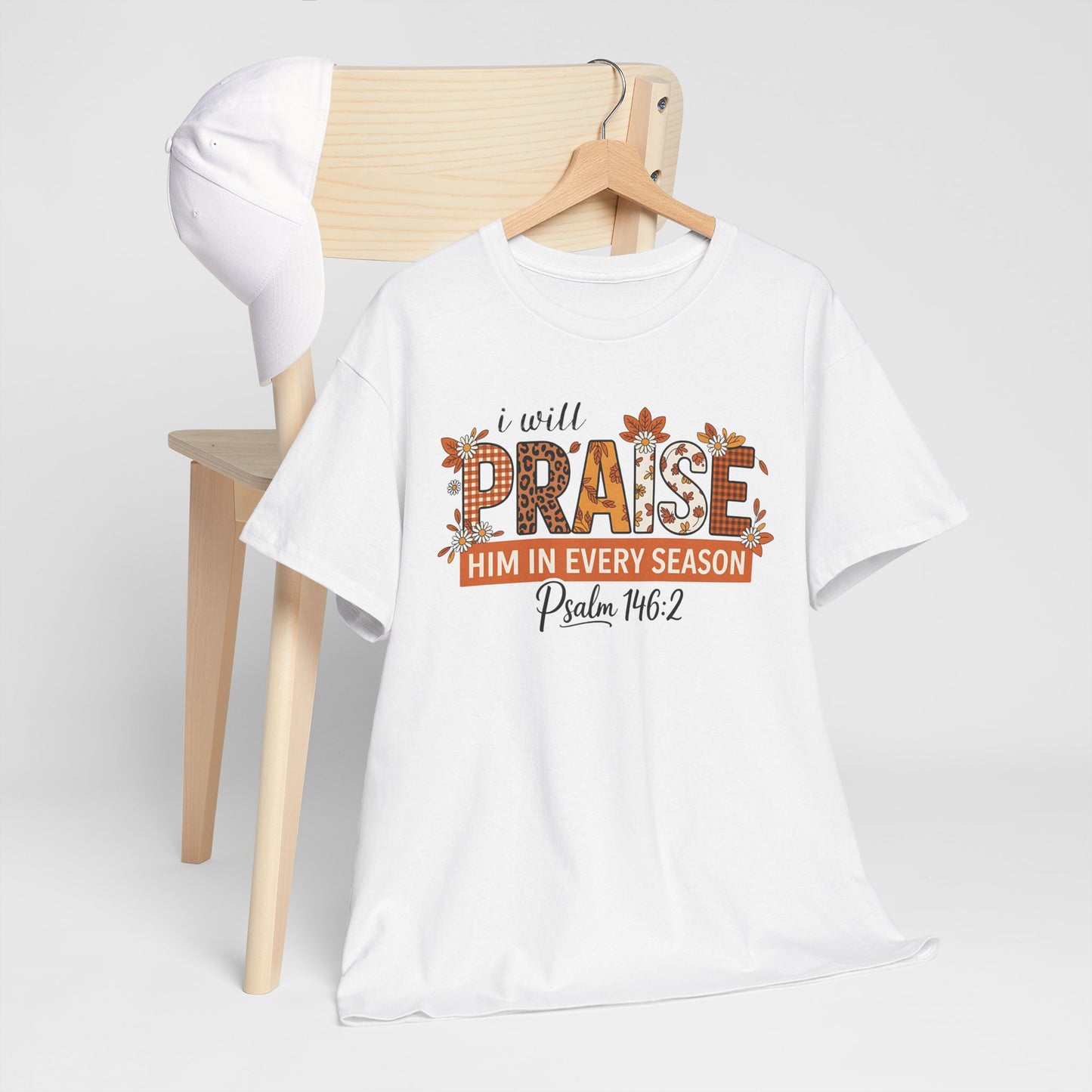 I Will Praise Him in Every Season T-Shirt - Psalm 146:2 Faith Shirt - Kim’s Signature Beauty & Accessories    