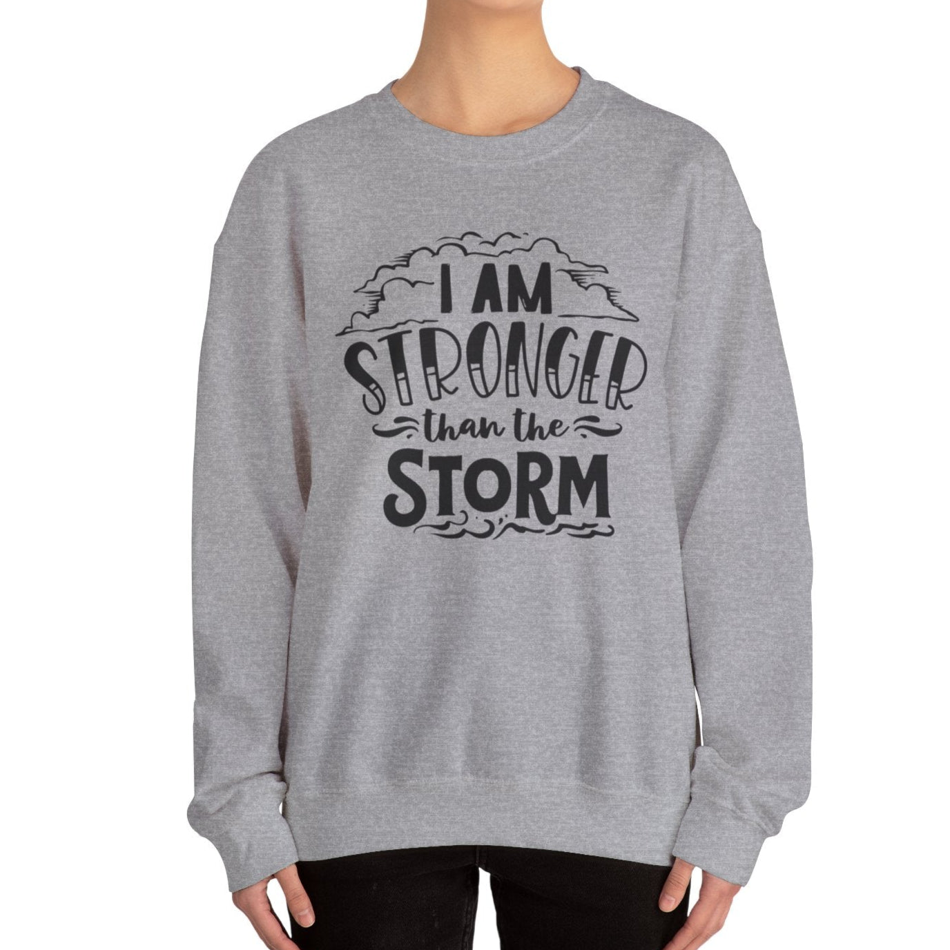 I am stronger than the Storm Sweatshirt - Kim’s Signature Beauty & Accessories    