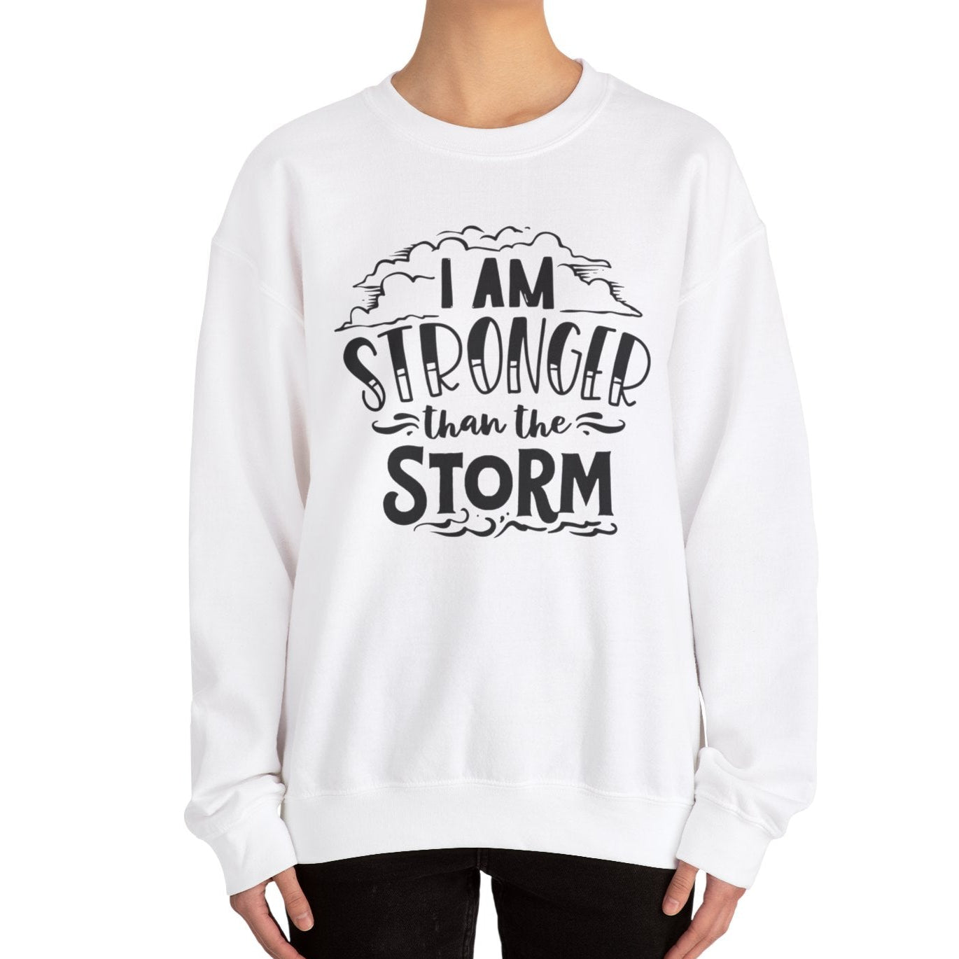 I am stronger than the Storm Sweatshirt - Kim’s Signature Beauty & Accessories    