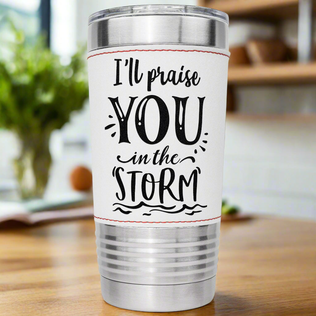 I'll Praise you In the Storm 20oz tumbler - Kim’s Signature Beauty & Accessories    