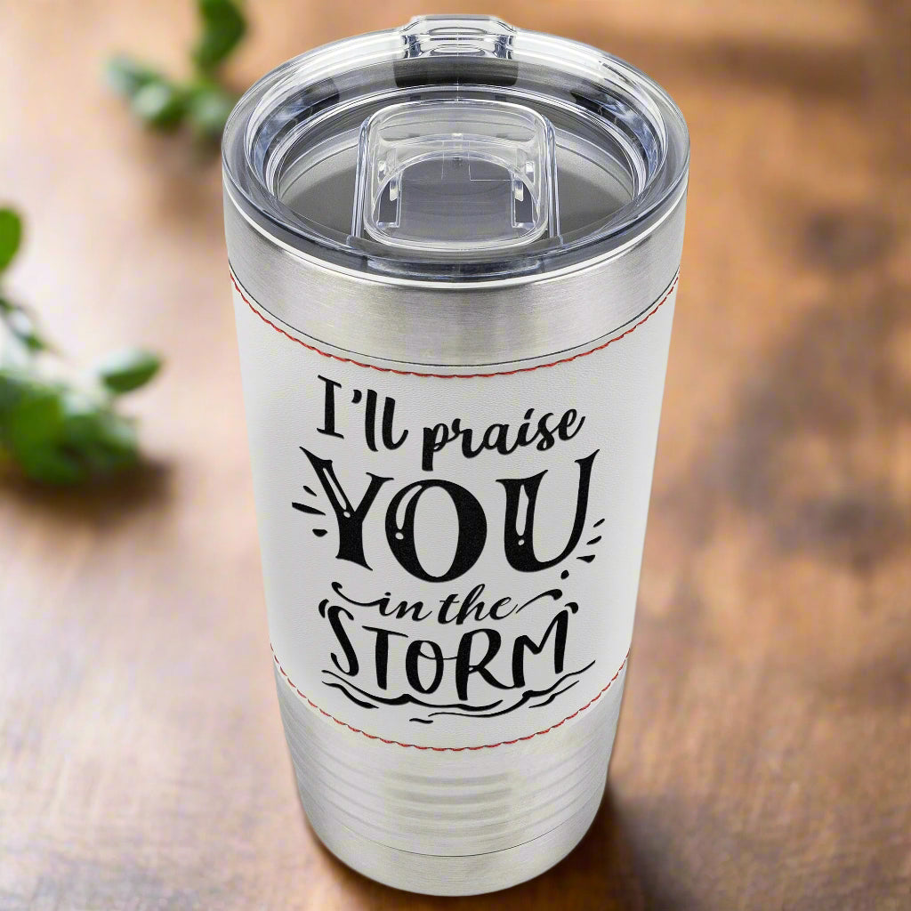 I'll Praise you In the Storm 20oz tumbler - Kim’s Signature Beauty & Accessories    