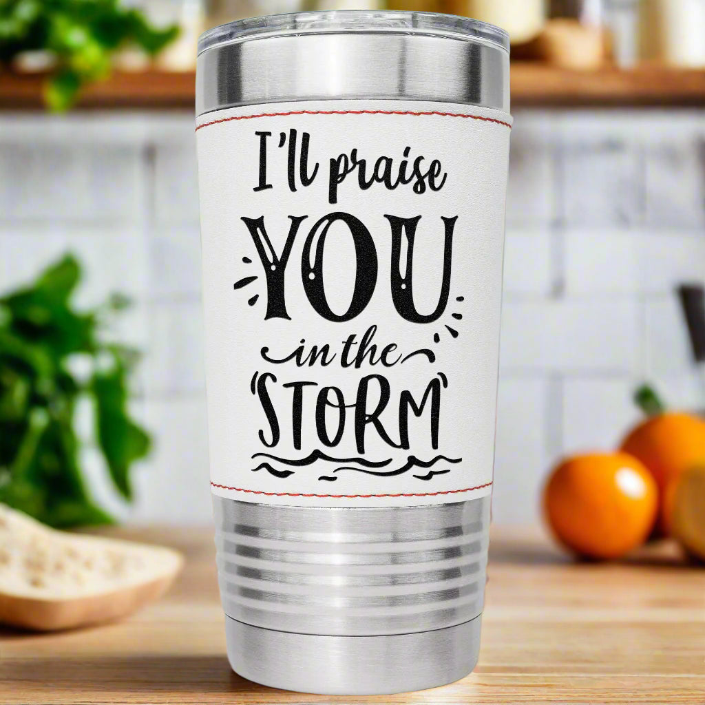 I'll Praise you In the Storm 20oz tumbler - Kim’s Signature Beauty & Accessories    