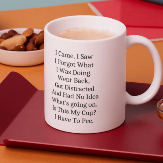 II Came, I Saw, I Forgot – Humorous 15oz Mug - Kim’s Signature Beauty & Accessories    