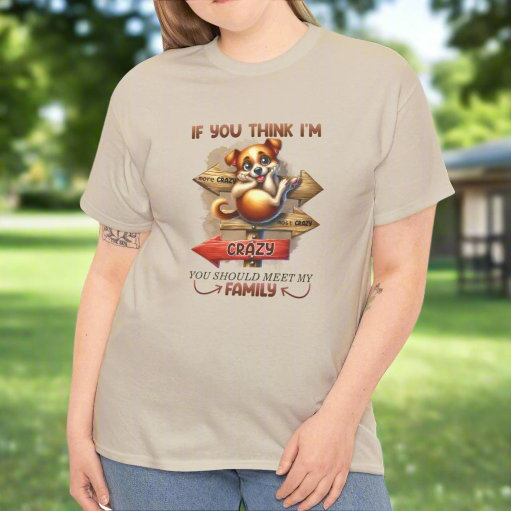 If You Think I'm Crazy, You Should Meet My Family Tee - Kim’s Signature Beauty & Accessories    