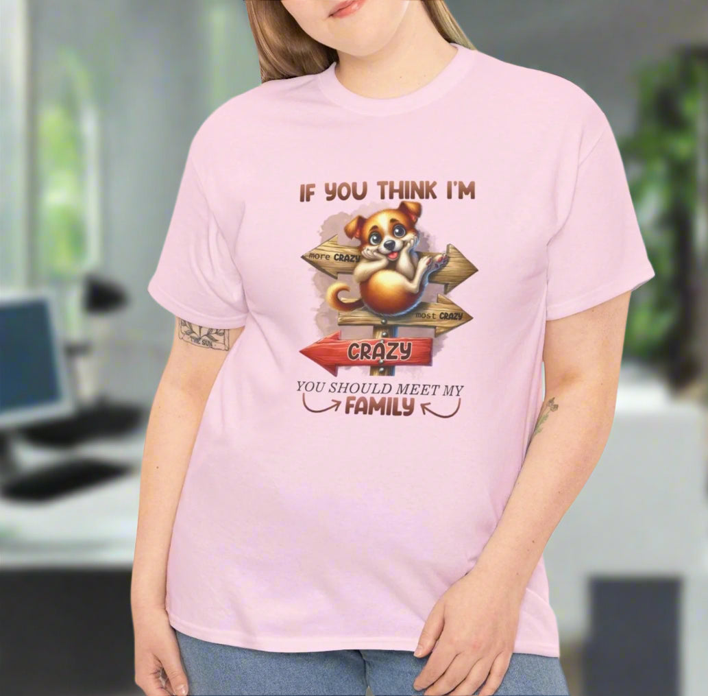 If You Think I'm Crazy, You Should Meet My Family Tee - Kim’s Signature Beauty & Accessories    