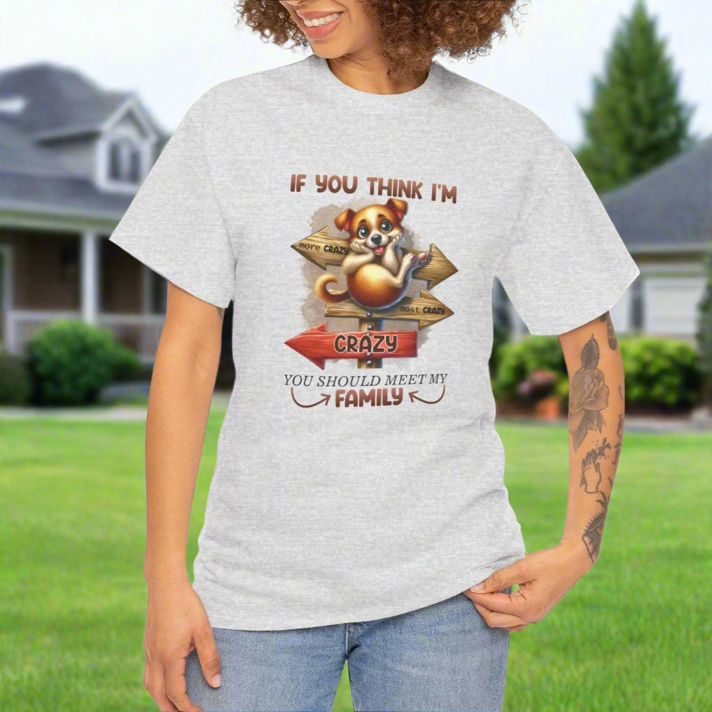 If You Think I'm Crazy, You Should Meet My Family Tee - Kim’s Signature Beauty & Accessories    