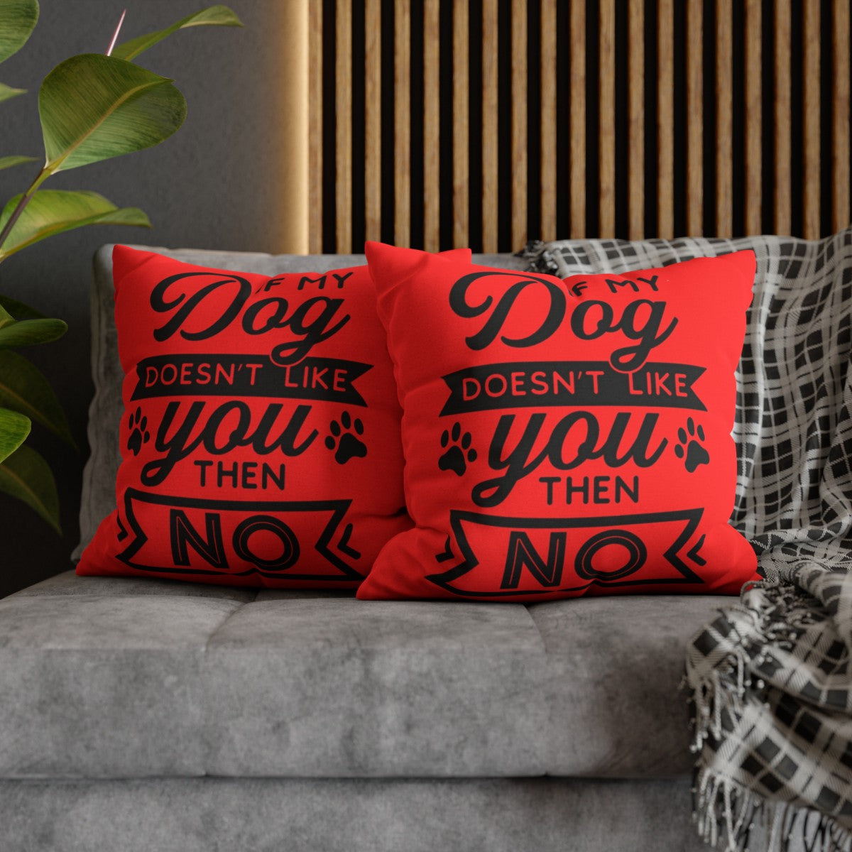 If my Dog Doesn't love you Pillowcase - Kim’s Signature Beauty & Accessories    