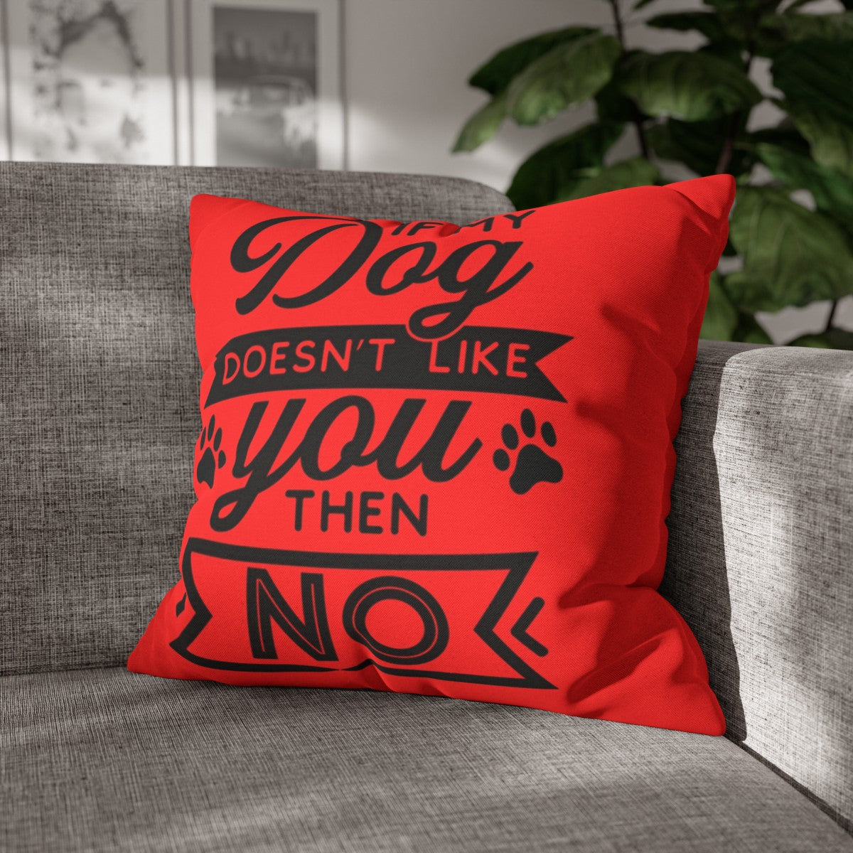 If my Dog Doesn't love you Pillowcase - Kim’s Signature Beauty & Accessories    
