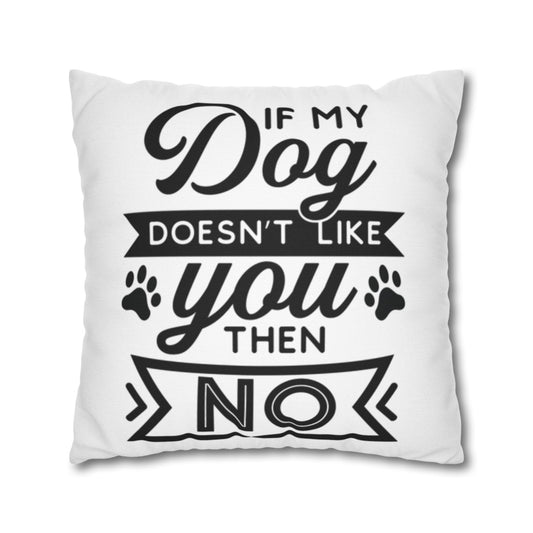 If my Dog Doesn't love you Pillowcase - Kim’s Signature Beauty & Accessories    