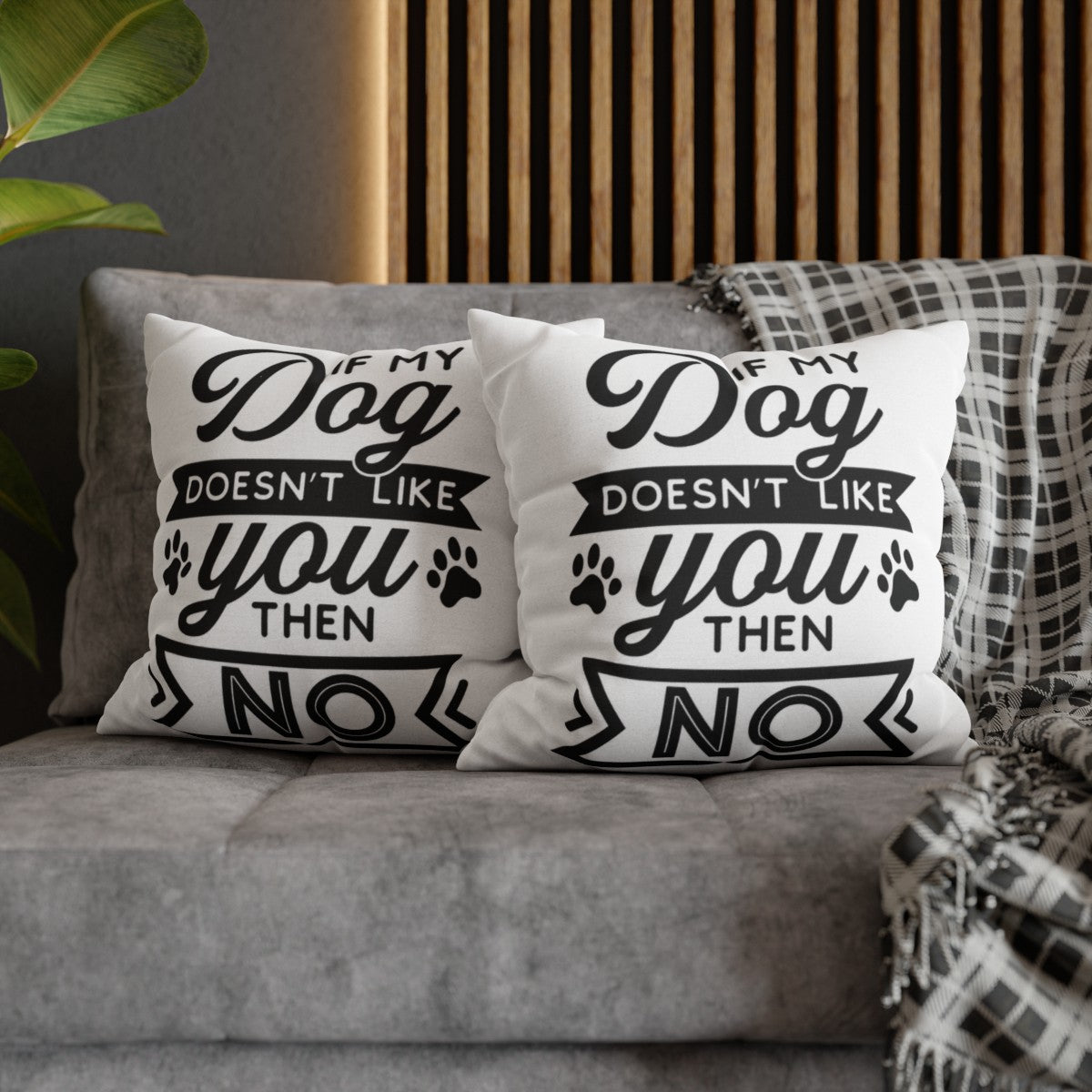 If my Dog Doesn't love you Pillowcase - Kim’s Signature Beauty & Accessories    