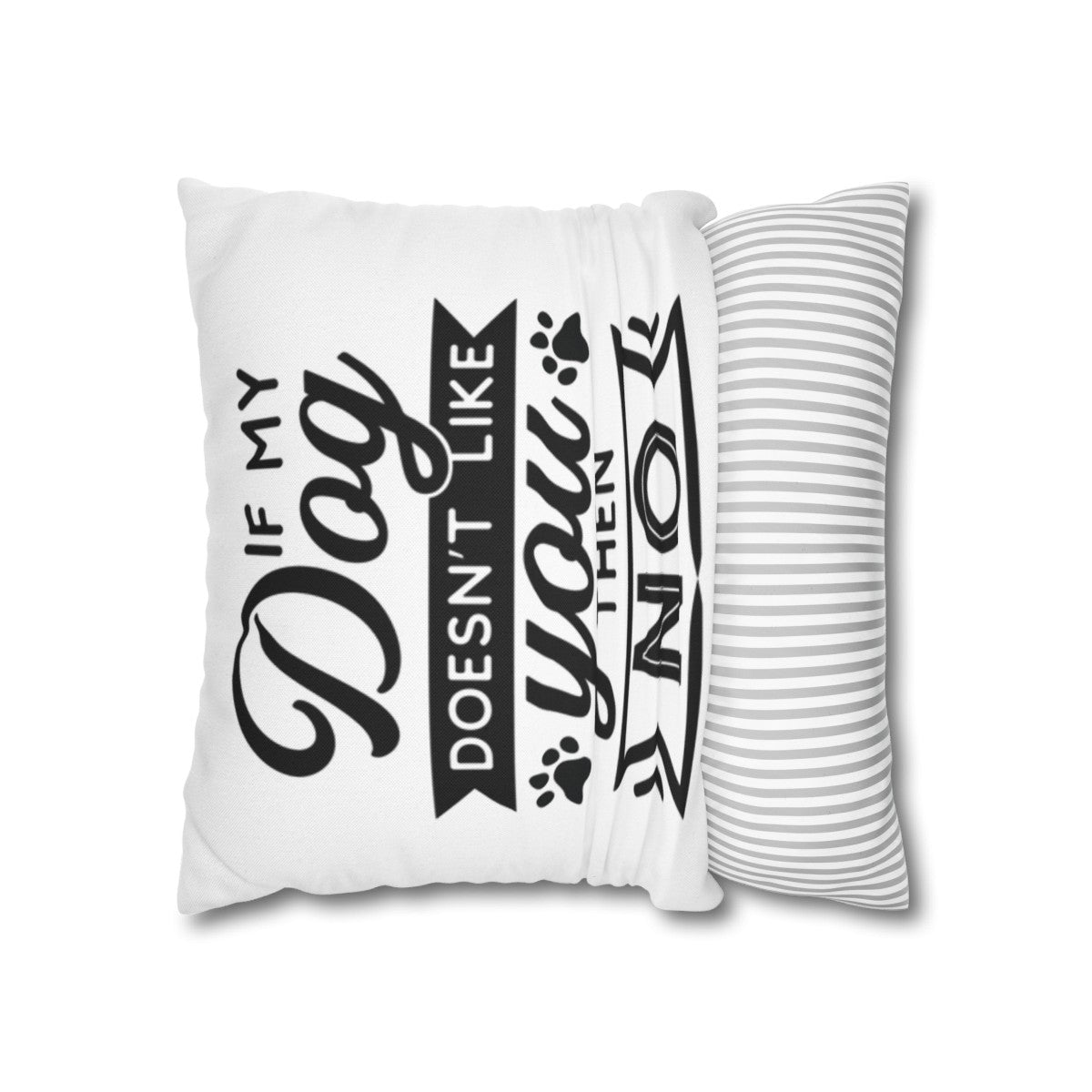 If my Dog Doesn't love you Pillowcase - Kim’s Signature Beauty & Accessories    