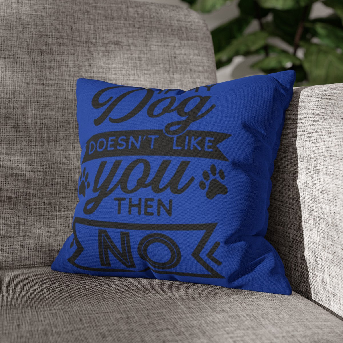 If my Dog Doesn't love you Pillowcase - Kim’s Signature Beauty & Accessories    