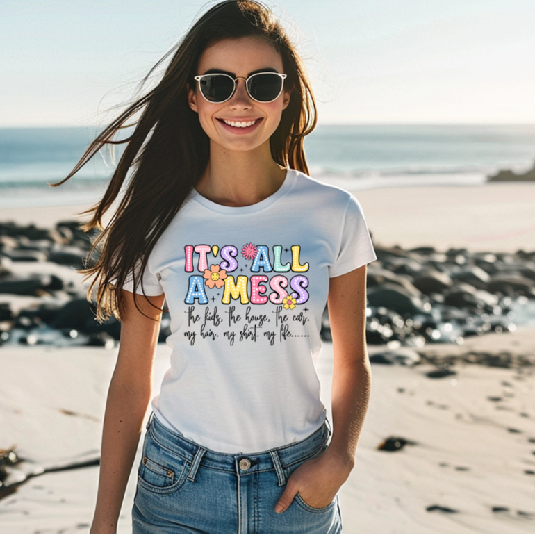 It's All A Mess T-Shirt - Fun Family Life Tee - Kim’s Signature Beauty & Accessories    