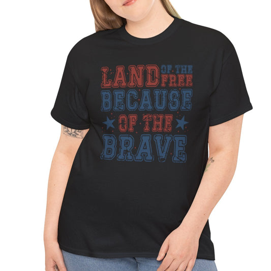 Land of the Free Because of the Brave – Patriotic  T-Shirt - Kim’s Signature Beauty & Accessories    